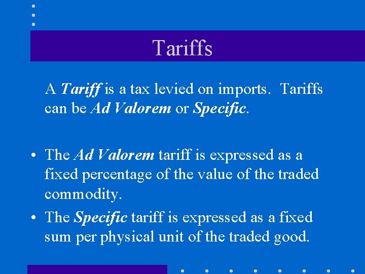 Tariffs A Tariff is a tax levied on imports. Tariffs can be Ad Valorem