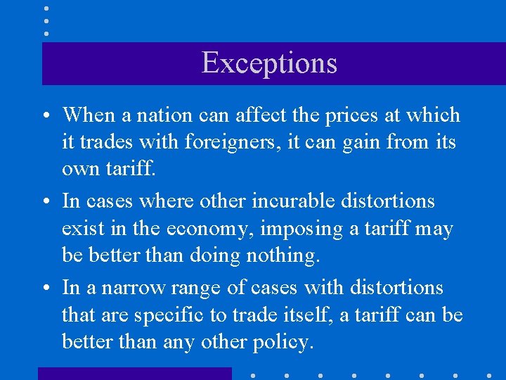 Exceptions • When a nation can affect the prices at which it trades with