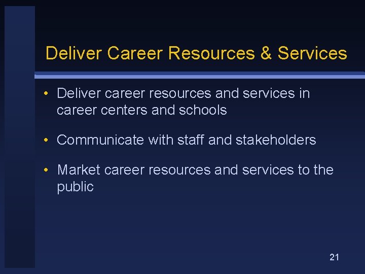 Deliver Career Resources & Services • Deliver career resources and services in career centers