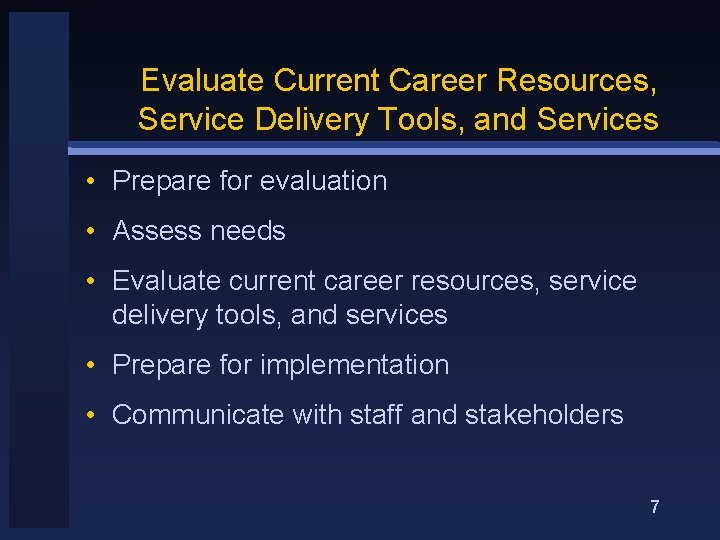 Evaluate Current Career Resources, Service Delivery Tools, and Services • Prepare for evaluation •