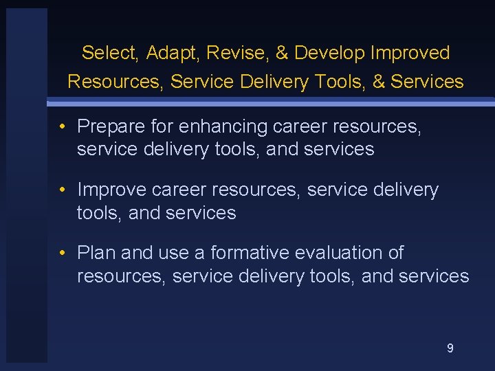 Select, Adapt, Revise, & Develop Improved Resources, Service Delivery Tools, & Services • Prepare