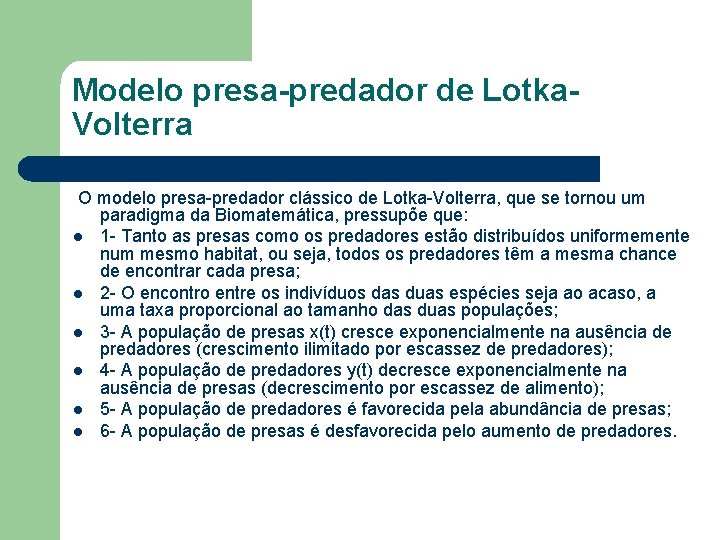 Modelo presa-predador de Lotka. Volterra O modelo presa-predador clássico de Lotka-Volterra, que se tornou