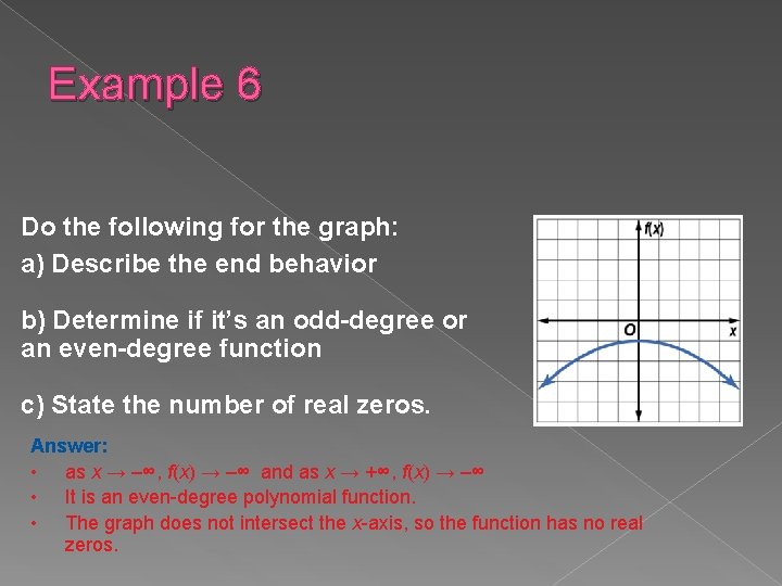 Example 6 Do the following for the graph: a) Describe the end behavior b)