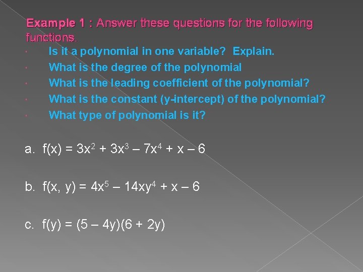 Example 1 : Answer these questions for the following functions. Is it a polynomial