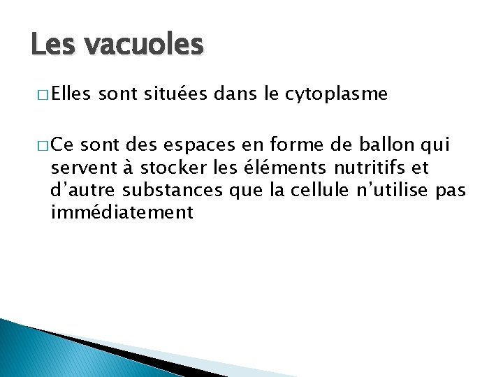 Les vacuoles � Elles � Ce sont situées dans le cytoplasme sont des espaces