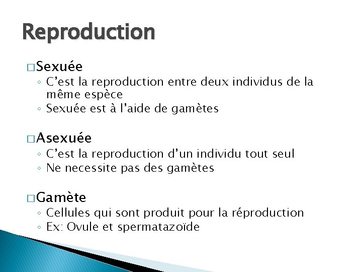 Reproduction � Sexuée ◦ C’est la reproduction entre deux individus de la même espèce