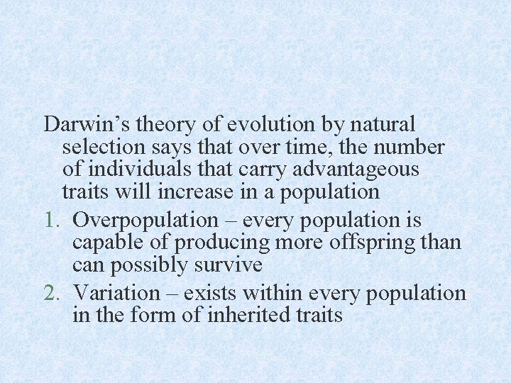 Darwin’s theory of evolution by natural selection says that over time, the number of