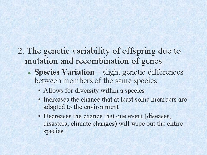 2. The genetic variability of offspring due to mutation and recombination of genes l