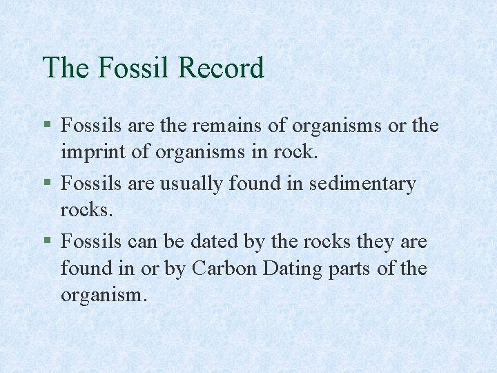 The Fossil Record § Fossils are the remains of organisms or the imprint of