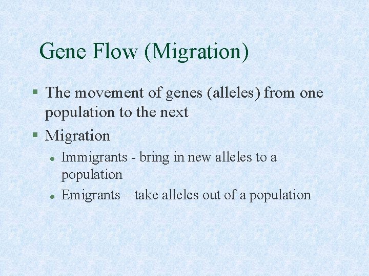 Gene Flow (Migration) § The movement of genes (alleles) from one population to the