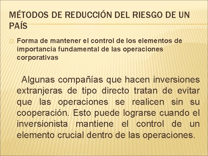 MÉTODOS DE REDUCCIÓN DEL RIESGO DE UN PAÍS � Forma de mantener el control