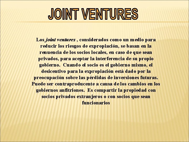 Los joint ventures , considerados como un medio para reducir los riesgos de expropiación,