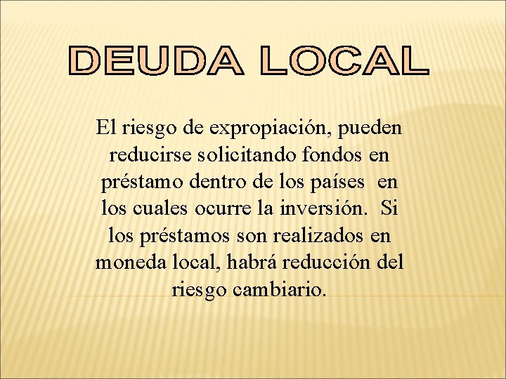 El riesgo de expropiación, pueden reducirse solicitando fondos en préstamo dentro de los países