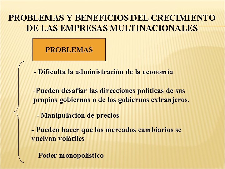 PROBLEMAS Y BENEFICIOS DEL CRECIMIENTO DE LAS EMPRESAS MULTINACIONALES PROBLEMAS - Dificulta la administración