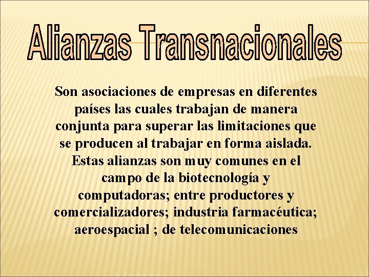 Son asociaciones de empresas en diferentes países las cuales trabajan de manera conjunta para