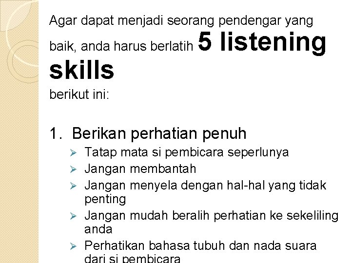 Agar dapat menjadi seorang pendengar yang baik, anda harus berlatih skills 5 listening berikut
