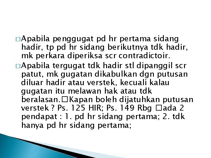 � Apabila penggugat pd hr pertama sidang hadir, tp pd hr sidang berikutnya tdk