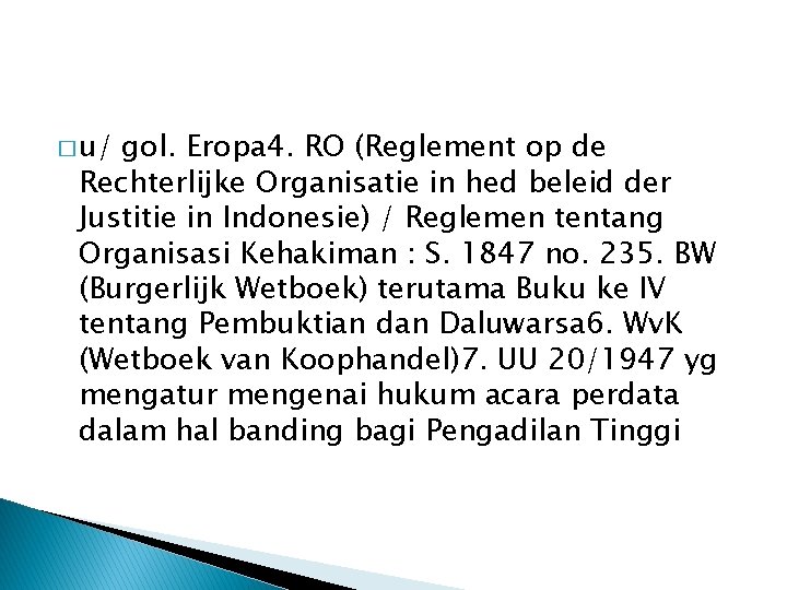 � u/ gol. Eropa 4. RO (Reglement op de Rechterlijke Organisatie in hed beleid