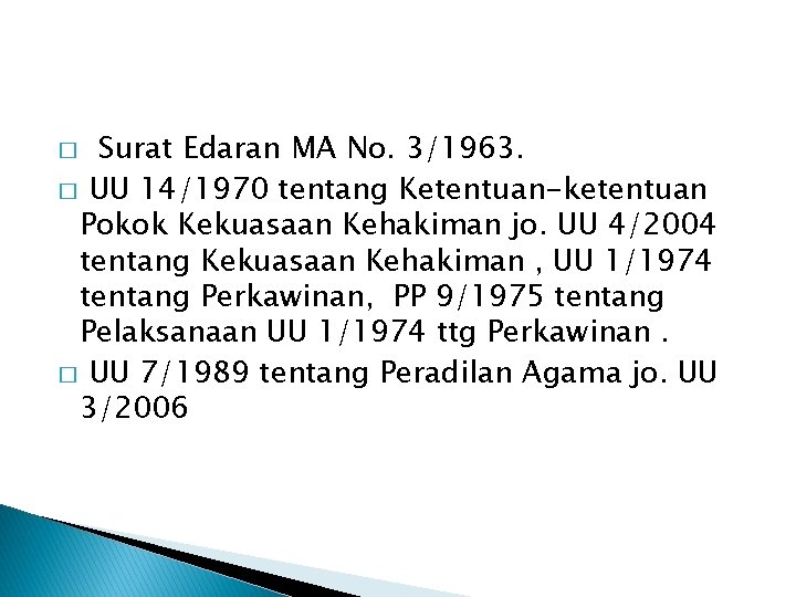 Surat Edaran MA No. 3/1963. � UU 14/1970 tentang Ketentuan-ketentuan Pokok Kekuasaan Kehakiman jo.