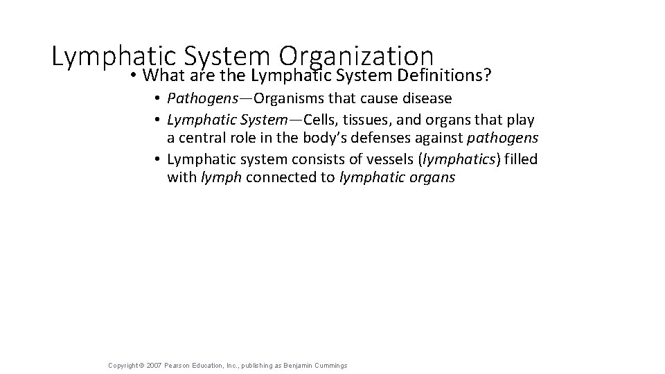 Lymphatic System Organization • What are the Lymphatic System Definitions? • Pathogens—Organisms that cause