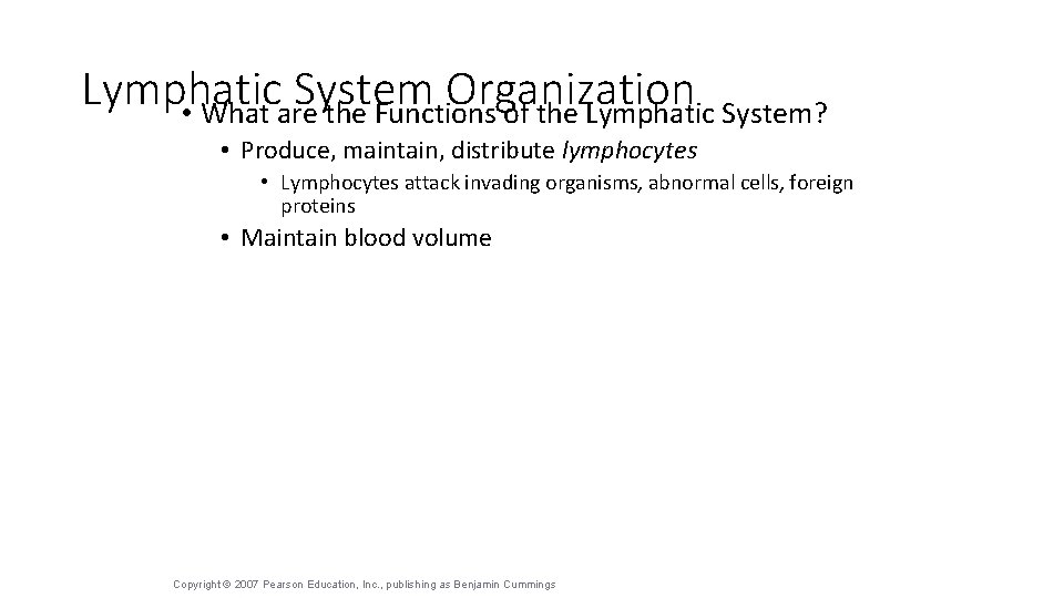 Lymphatic System Organization • What are the Functions of the Lymphatic System? • Produce,