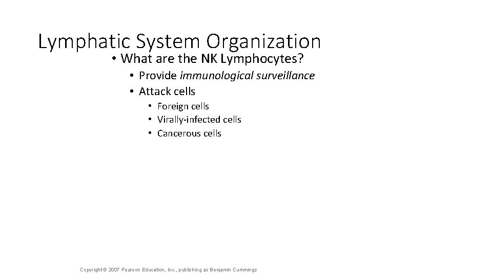 Lymphatic System Organization • What are the NK Lymphocytes? • Provide immunological surveillance •