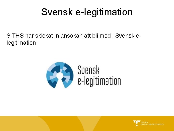Svensk e-legitimation SITHS har skickat in ansökan att bli med i Svensk elegitimation 