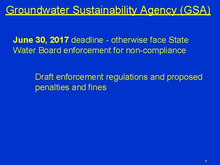 Groundwater Sustainability Agency (GSA) June 30, 2017 deadline - otherwise face State Water Board