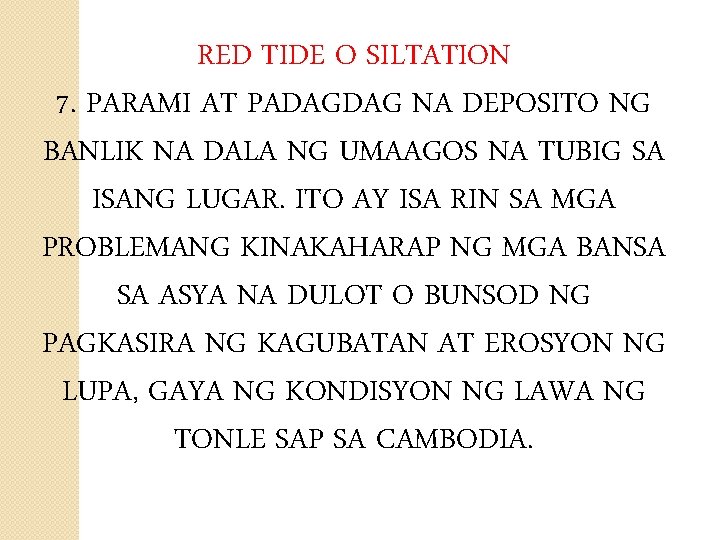 RED TIDE O SILTATION 7. PARAMI AT PADAGDAG NA DEPOSITO NG BANLIK NA DALA