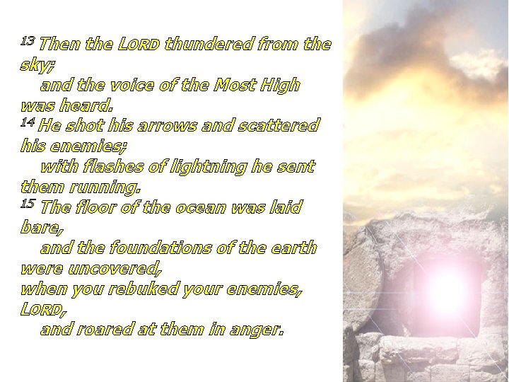 13 Then the LORD thundered from the sky; and the voice of the Most