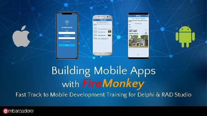 Building Mobile Apps with Fire. Monkey Fast Track to Mobile Development Training for Delphi