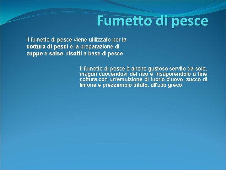 Fumetto di pesce Il fumetto di pesce viene utilizzato per la cottura di pesci