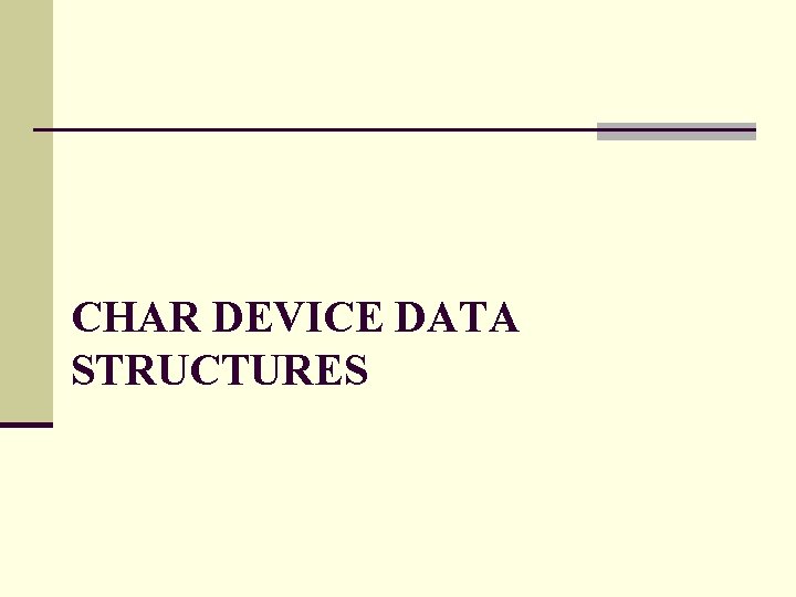 CHAR DEVICE DATA STRUCTURES 
