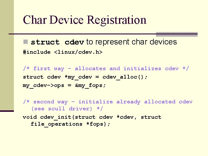 Char Device Registration n struct cdev to represent char devices #include <linux/cdev. h> /*