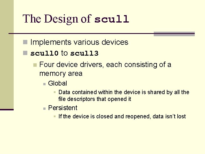 The Design of scull n Implements various devices n scull 0 to scull 3