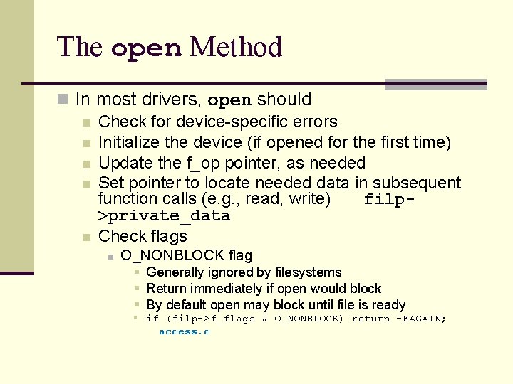 The open Method n In most drivers, open should n Check for device-specific errors