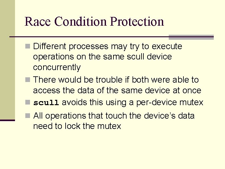 Race Condition Protection n Different processes may try to execute operations on the same