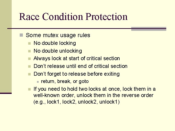 Race Condition Protection n Some mutex usage rules n No double locking n No