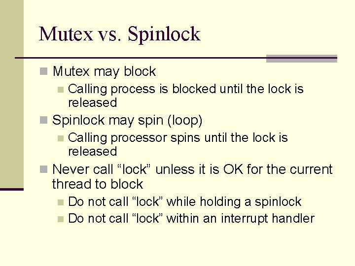 Mutex vs. Spinlock n Mutex may block n Calling process is blocked until the