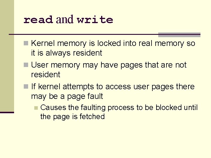 read and write n Kernel memory is locked into real memory so it is