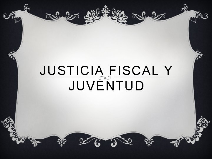 JUSTICIA FISCAL Y JUVENTUD 