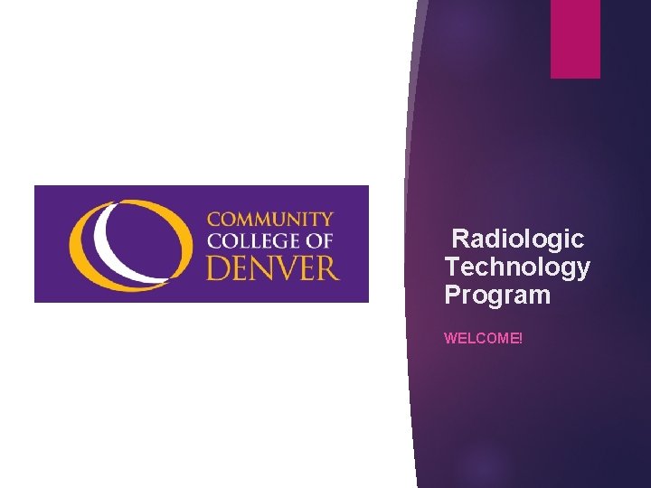 Radiologic Technology Program WELCOME! 