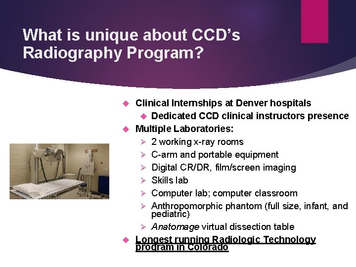 What is unique about CCD’s Radiography Program? Clinical Internships at Denver hospitals Dedicated CCD