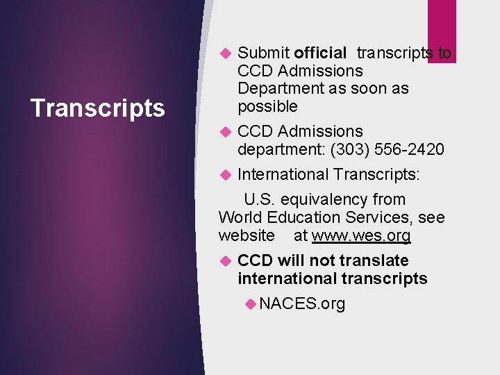 Submit official transcripts to CCD Admissions Department as soon as possible CCD Admissions department: