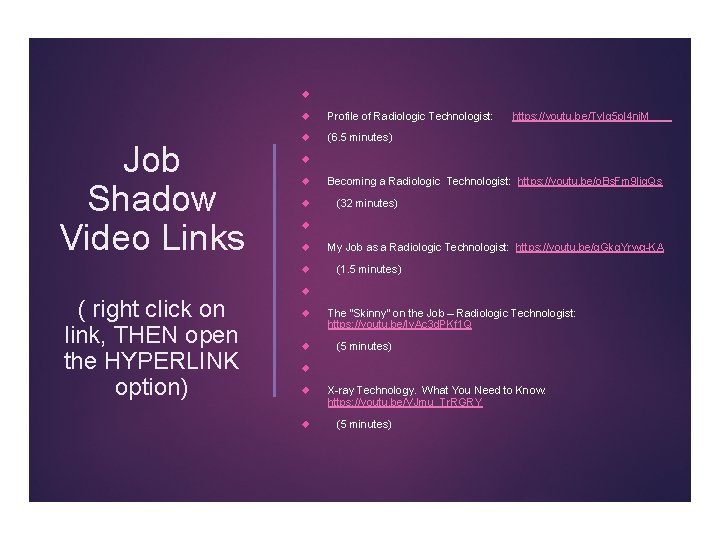  Job Shadow Video Links Profile of Radiologic Technologist: (6. 5 minutes) Becoming a