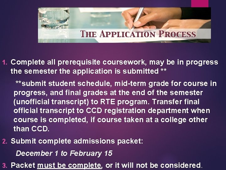 1. Complete all prerequisite coursework, may be in progress the semester the application is