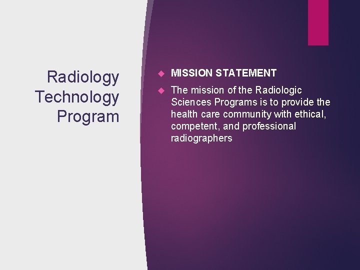 Radiology Technology Program MISSION STATEMENT The mission of the Radiologic Sciences Programs is to