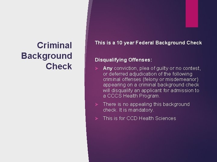 Criminal Background Check This is a 10 year Federal Background Check Disqualifying Offenses: Ø