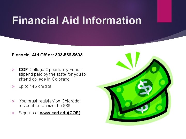 Financial Aid Information Financial Aid Office: 303 -556 -5503 Ø COF-College Opportunity Fundstipend paid