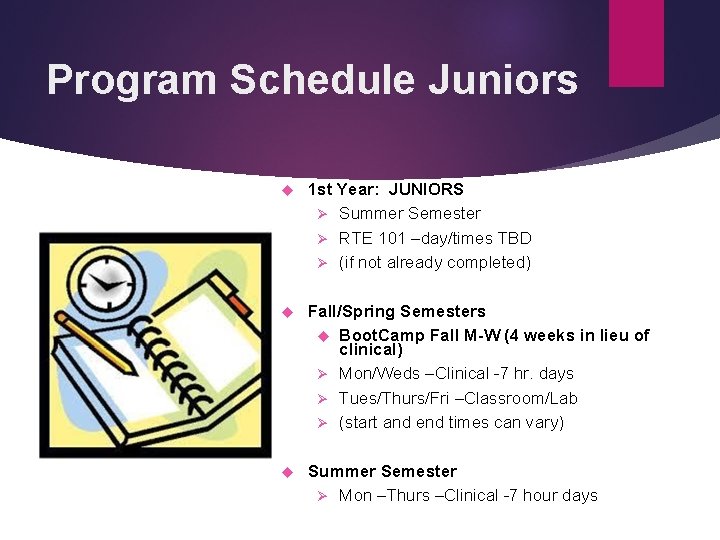 Program Schedule Juniors 1 st Year: JUNIORS Ø Summer Semester Ø RTE 101 –day/times